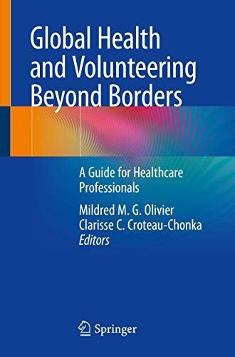 Global Health and Volunteering Beyond Borders: A Guide for He...