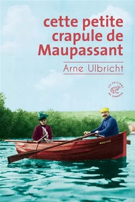 Dieser kleine Mistkerl von Maupassant, Arne Ulbricht und Elisabeth Willenz