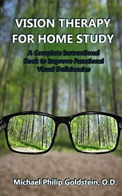 Vision Therapy for Home Study: A Complete Instructional Book to Improve Func...
