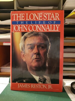 The Lone Star : The Life of John Connally by James Reston Jr. (1989 ...