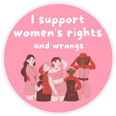 I Support Rights I Support Women's Rights And Wrongs 100 Pack Circle Stickers 3 Inch ...