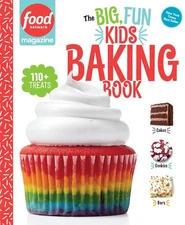 Food Network Magazine The Big, Fun Kids Baking Book: 110+ Recipes for Young ...