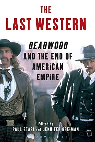 The Last Western: Deadwood and the End of American Empire. Stasi, Grei PB<|