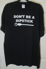Don't Be A Dipstick Funny Graphic Tee Black XL Mens Sarcastic Humor