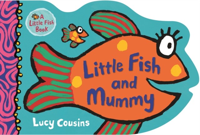 Little Fish and Mummy by Lucy Cousins (Board book)