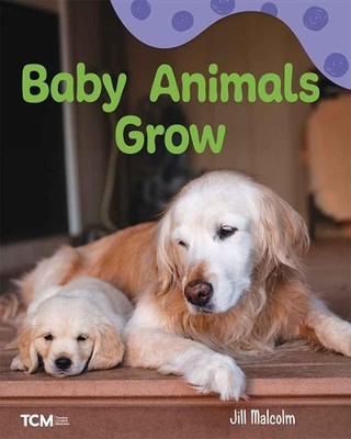 Baby Animals Grow: A Wordless Nonfiction Book by Jill Malcolm Paperback Book