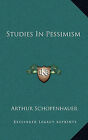 Studies in Pessimism by Arthur Schopenhauer (Hardback, 2010)