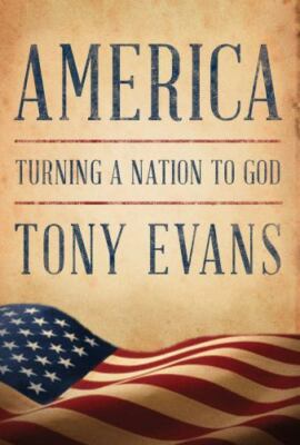 AMERICA: TURNING A NATION TO GOD By Tony Evans - Hardcover ~ NEW