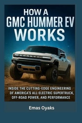 In How A GMC Hummer EV Works: Inside the Cutting-Edge Engineering of America's A