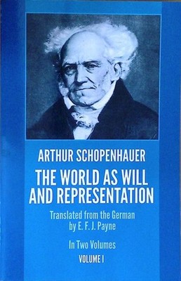 The World as Will and Representation, Volume I Schopenhauer, Arthur und E. F. J.