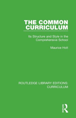 The Common Curriculum: Its Structure and Style in the Comprehensive School