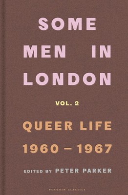 Some Men In London: Queer Life, 1960-1967 /anglais By Peter Park