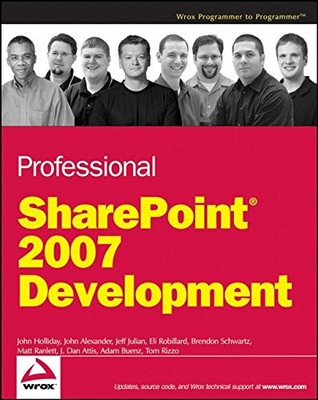 PROFESSIONAL SHAREPOINT 2007 DEVELOPMENT By John Holliday & John Alexander