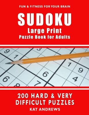 Sudoku Large Print Puzzle Book For Adults: 200 Hard & Very Difficult Puzzles
