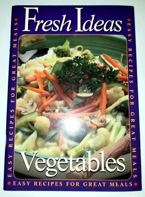 Fresh Ideas, Vegetables. Recipe Book.  Easy Recipes, Great Meals. 