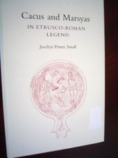 Small. Cacus and Marsyas in Etrusco-Roman Legend