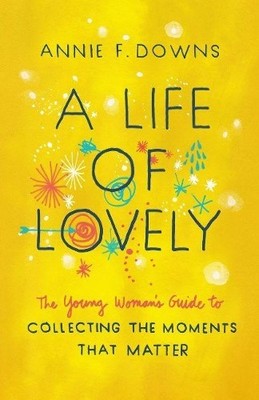 Annie F. Downs A Life of Lovely (Taschenbuch)