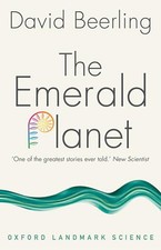 The Emerald Planet: How plants changed Earth's history (Ox... by Beerling, David