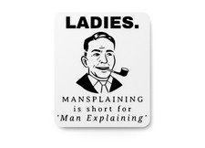Ladies Mansplaining Is Short For Man Explaining  Funny Sign for Home or Office