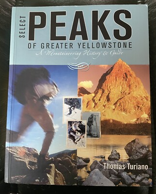Select Peaks of Greater Yellowstone : A Mountaineering History and Guide by...