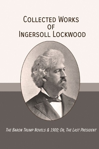 Gesammelte Werke von Ingersoll Lockwood: Die Baron Trump Romane & 1900; Oder, Die - Bild 1 von 2