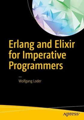 Erlang und Elixier für Imperativprogrammierer - 9781484223932