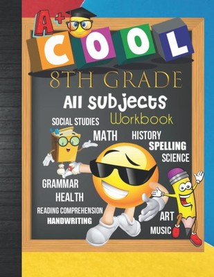 8th Grade All Subjects Workbook: 8 Homeschool All-In-One Curriculum... 