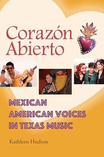 Corazón Abierto: Mexican American Voices in Texas Music (Texas Music Series... - Foto 1 di 1