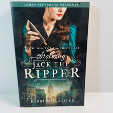 Stalking Jack the Ripper by Kerri Maniscalco Presented by James Patterson