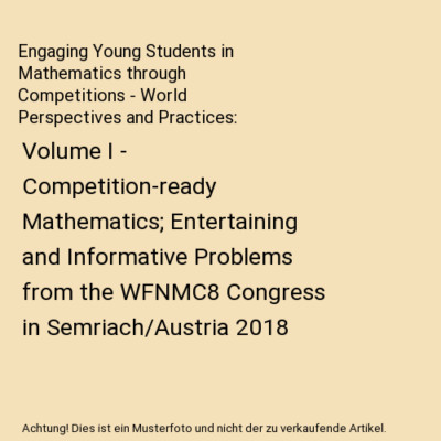 Engaging Young Students in Mathematics through Competitions - World Perspectives