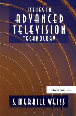 Issues in Advanced Television Technology, Hardcover by Merrill Weiss, S., Lik...