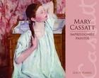 Mary Cassatt: Impressionist Painter by Lois Harris (Hardback, 2007)