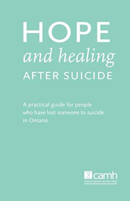 Hope and Healing After Suicide: A Practical Guide for People Who Have Lost So-,