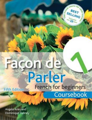 Facon de Parler 1: Coursebook: French for Beginners, Aries, Angela & Debney, Dom