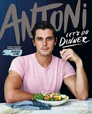 Let's Do Dinner: From Antoni Porowski, star of Qu by Porowski, Antoni 1529074436