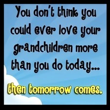 You Don't Think Could Ever Love Grandchildren More Tomorrow -MAGNET