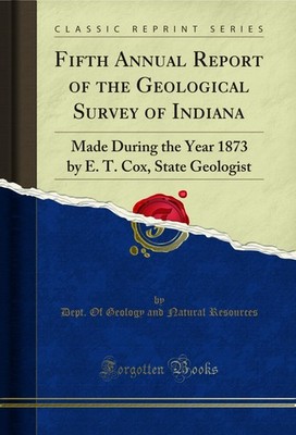 Fifth Annual Report of the Geological Survey of Indiana (Classic Reprint)