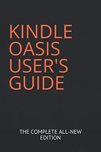 KINDLE OASIS USER'S GUIDE: THE COMPLETE ALL-NEW EDITION: The Ultimate Manual...-image