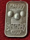 1 OZ 999.0 SILVER INGOT.   HAPPY BIRTHDAY 1997                            #T1872