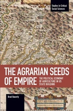 The Agrarian Seeds of Empire: The Political Economy of Agriculture in US Sta...