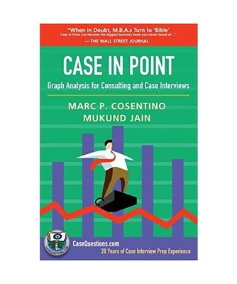 Case in Point: Graph Analysis for Consulting and Case Interviews, Mukund Jain