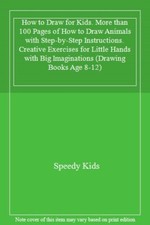 How to Draw for Kids. More than 100 Pages of How to Draw Animals