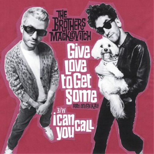 The Brothers Macklovitch Give Love to Get Some/I Can Call You (Vinyl) 7