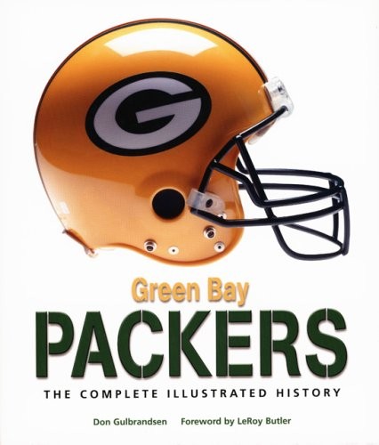 GREEN BAY PACKERS: DIE KOMPLETTE ILLUSTRIERTE GESCHICHTE von Don Gulbrandsen **Neuwertig**