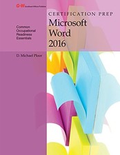 CERTIFICATION PREP MICROSOFT WORD 2016 By D. Michael Ploor