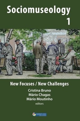 NEW FOCUSES/ NEW CHALLENGES (SOCIOMUSEOLOGY) By Cristina Bruno & Mario Chagas