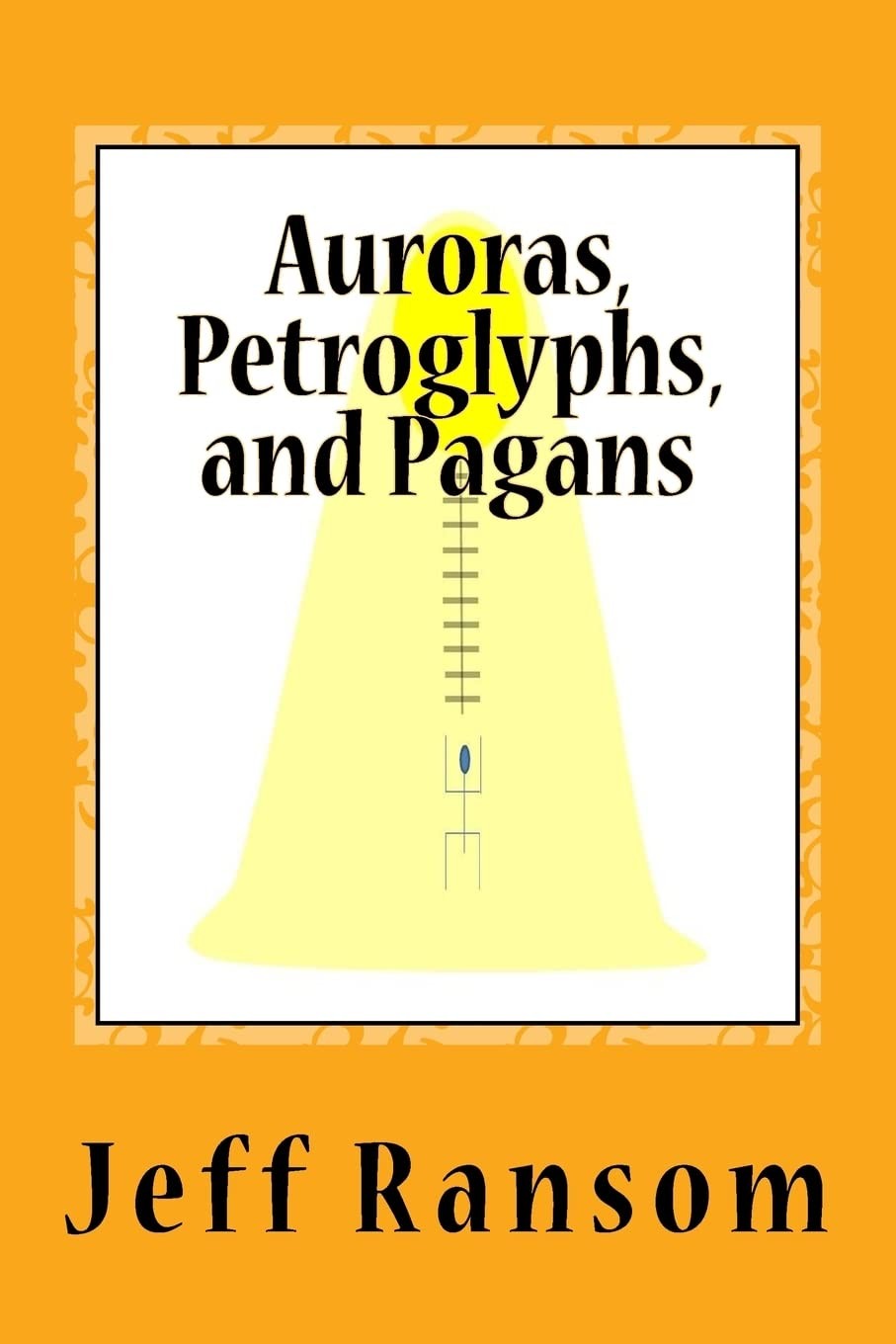 Auroras, Petroglyphs, and Pagans. Ransom, Morrison, Ca 9781975661083 New<| - Image 2