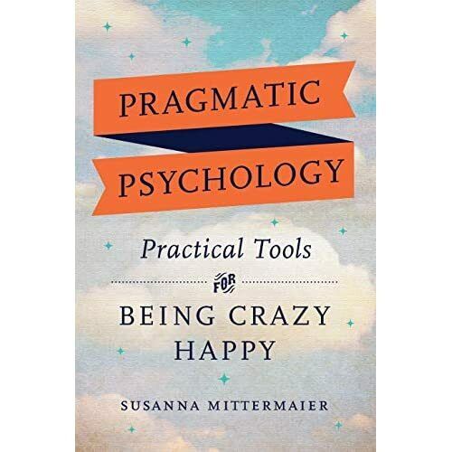 Practical Tools for Being Crazy Happy