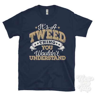 Lustiges T-Shirt IT'S A TWEED NAME THING YOU WOULD'T UNDERSTAND HERREN/DAMEN