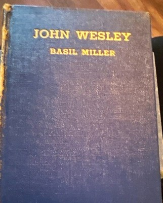 Basil Miller John Wesley Hardcover 3rd Ed Illustrated Zondervan 1943